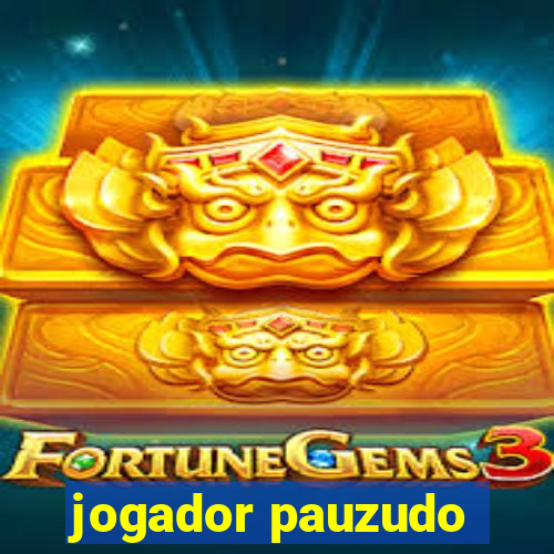 jogador pauzudo